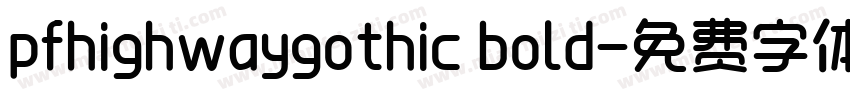 pfhighwaygothic bold字体转换